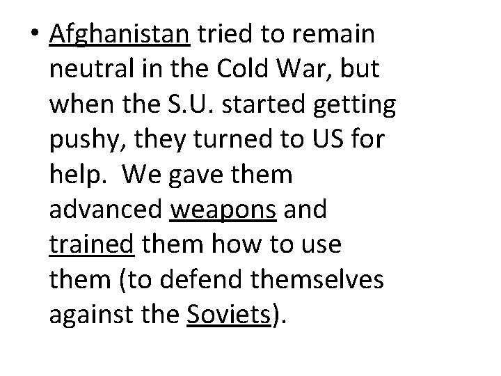  • Afghanistan tried to remain neutral in the Cold War, but when the