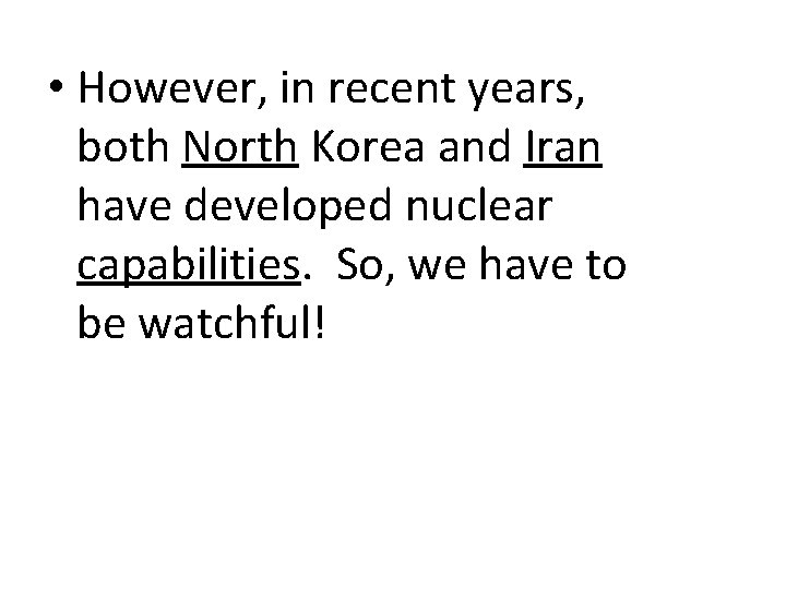  • However, in recent years, both North Korea and Iran have developed nuclear