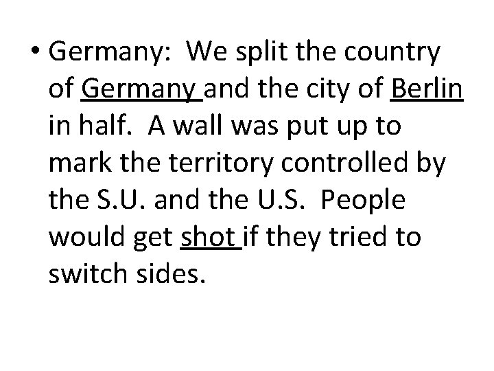  • Germany: We split the country of Germany and the city of Berlin