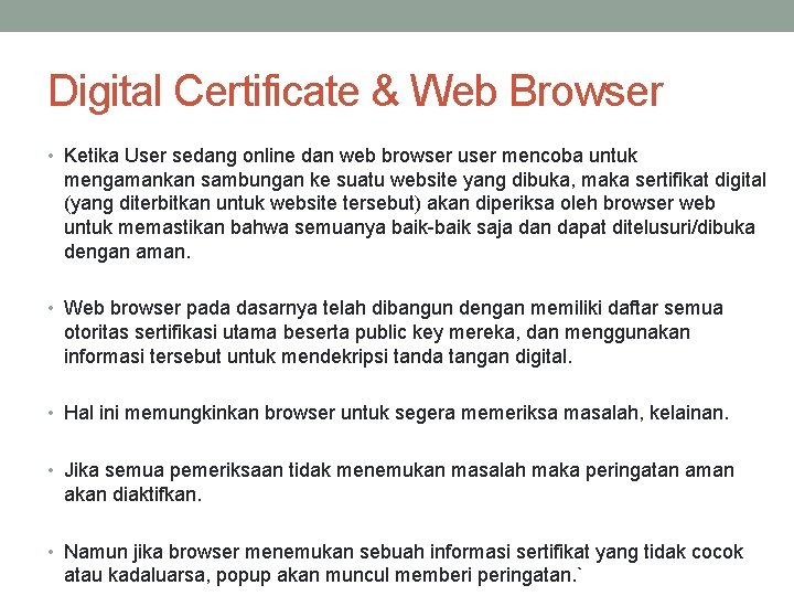 Digital Certificate & Web Browser • Ketika User sedang online dan web browser user