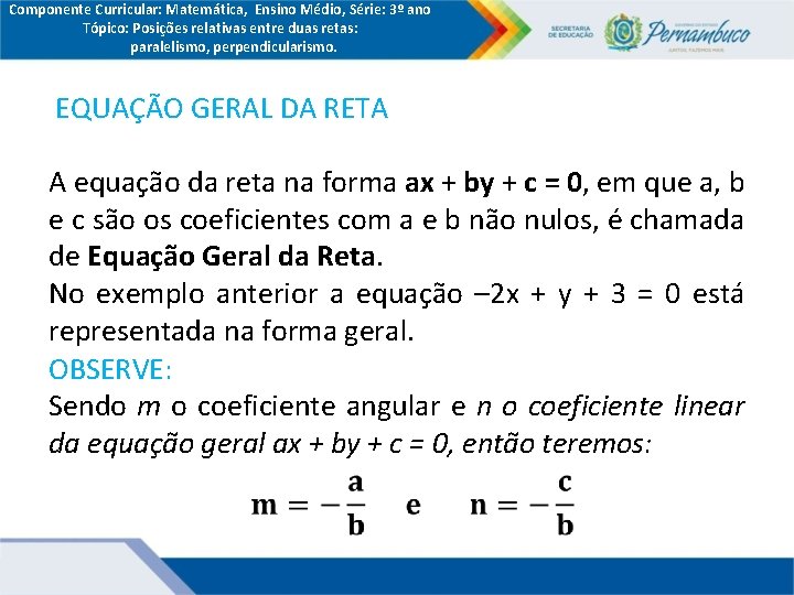 Componente Curricular: Matemática, Ensino Médio, Série: 3º ano Tópico: Posições relativas entre duas retas: