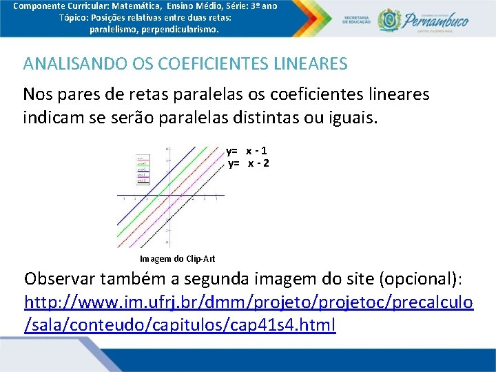 Componente Curricular: Matemática, Ensino Médio, Série: 3º ano Tópico: Posições relativas entre duas retas: