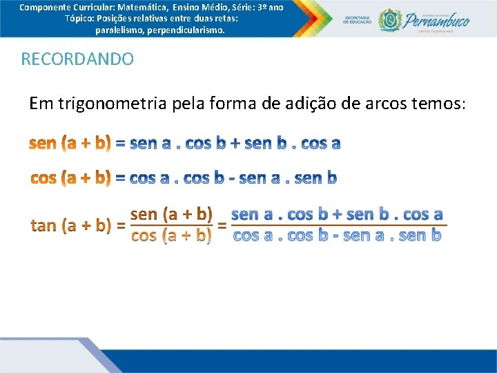 Componente Curricular: Matemática, Ensino Médio, Série: 3º ano Tópico: Posições relativas entre duas retas: