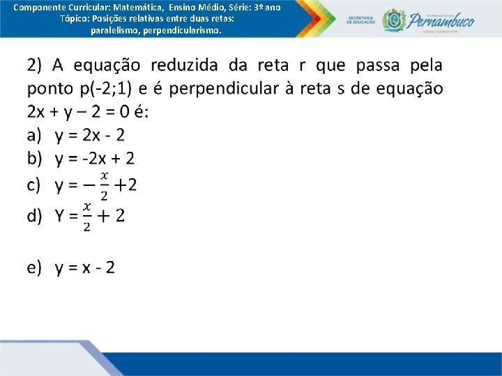 Componente Curricular: Matemática, Ensino Médio, Série: 3º ano Tópico: Posições relativas entre duas retas: