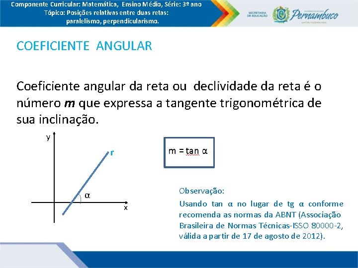 Componente Curricular: Matemática, Ensino Médio, Série: 3º ano Tópico: Posições relativas entre duas retas: