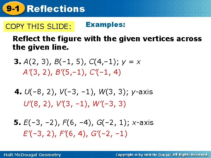 9 -1 Reflections COPY THIS SLIDE: Examples: Reflect the figure with the given vertices