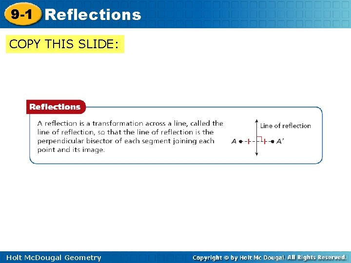 9 -1 Reflections COPY THIS SLIDE: Holt Mc. Dougal Geometry 9 -1 Reflections COPY THIS SLIDE: Holt Mc. Dougal Geometry