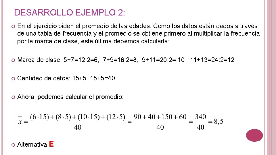 DESARROLLO EJEMPLO 2: En el ejercicio piden el promedio de las edades. Como los