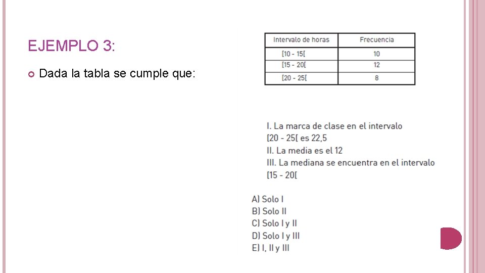 EJEMPLO 3: Dada la tabla se cumple que: 