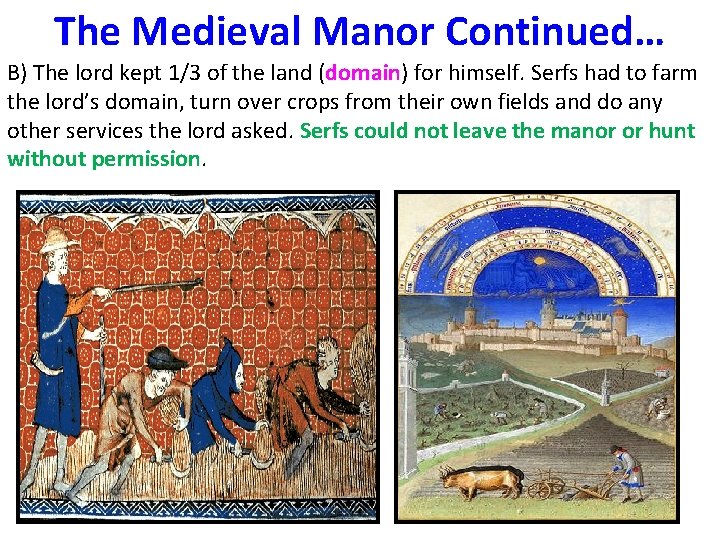 The Medieval Manor Continued… B) The lord kept 1/3 of the land (domain) for