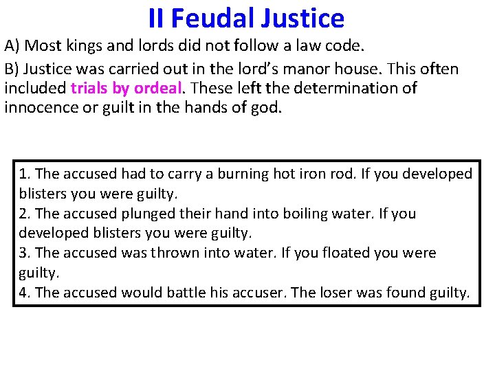 II Feudal Justice A) Most kings and lords did not follow a law code.