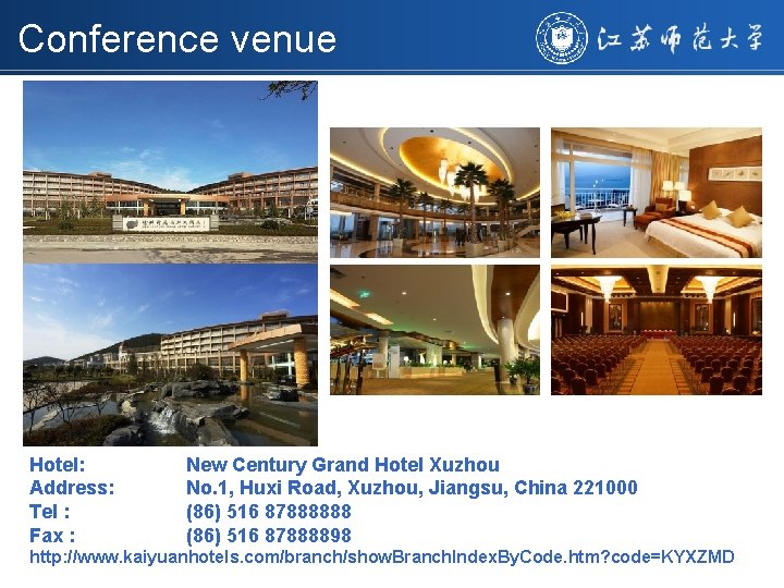 Conference venue Hotel: Address: Tel : Fax : New Century Grand Hotel Xuzhou No.