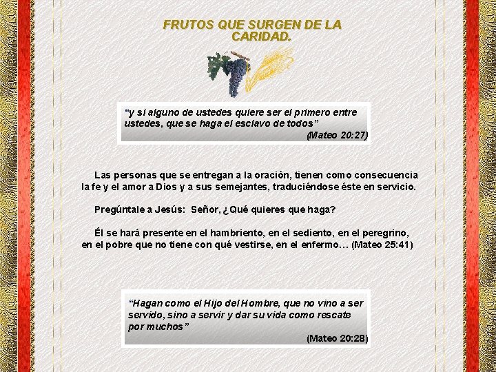 FRUTOS QUE SURGEN DE LA CARIDAD. “y si alguno de ustedes quiere ser el