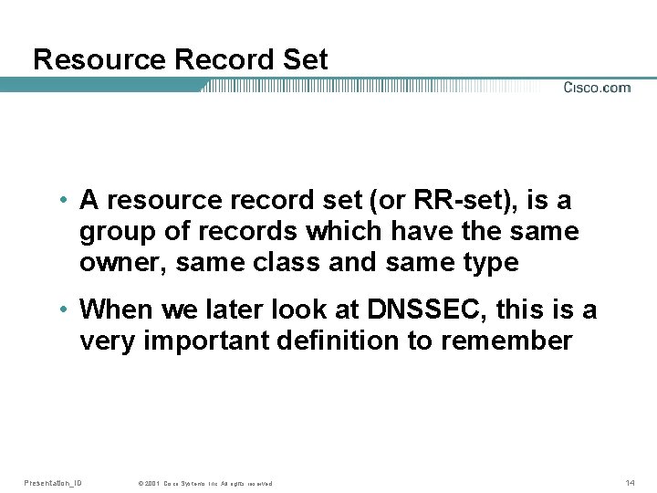 Resource Record Set • A resource record set (or RR-set), is a group of