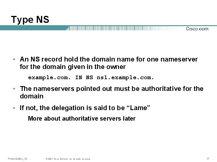 Type NS • An NS record hold the domain name for one nameserver for