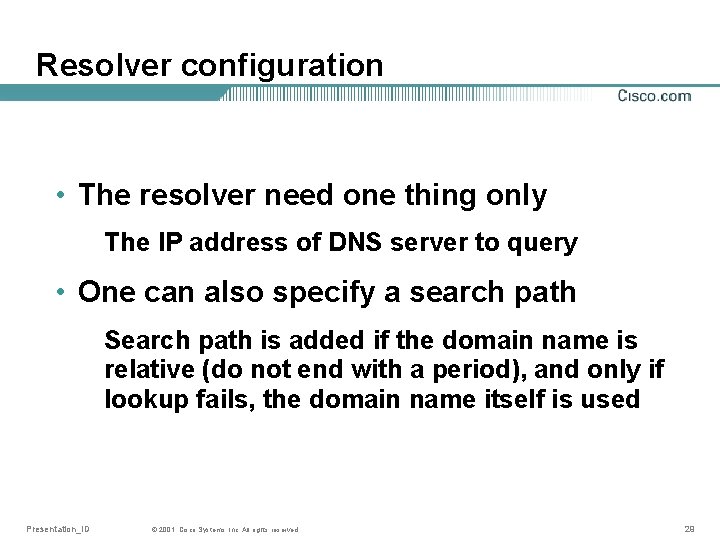 Resolver configuration • The resolver need one thing only The IP address of DNS