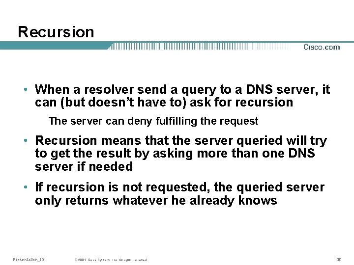 Recursion • When a resolver send a query to a DNS server, it can