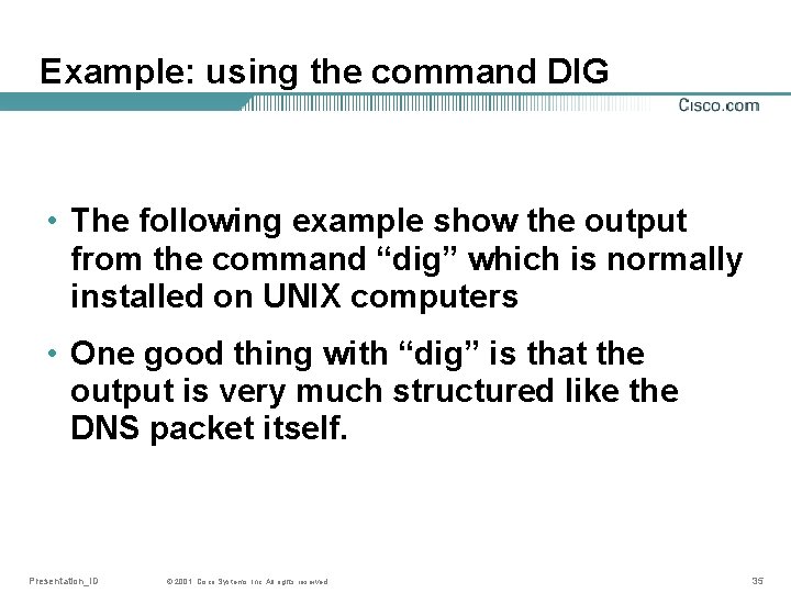 Example: using the command DIG • The following example show the output from the