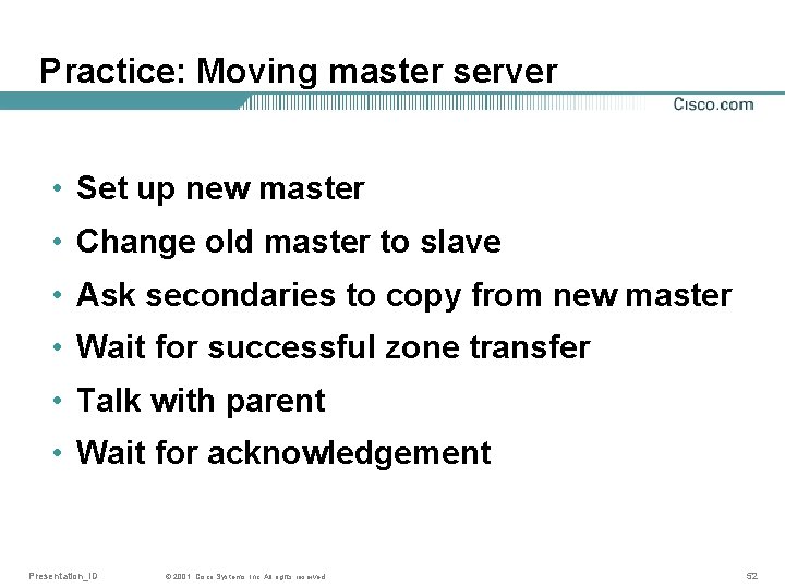 Practice: Moving master server • Set up new master • Change old master to