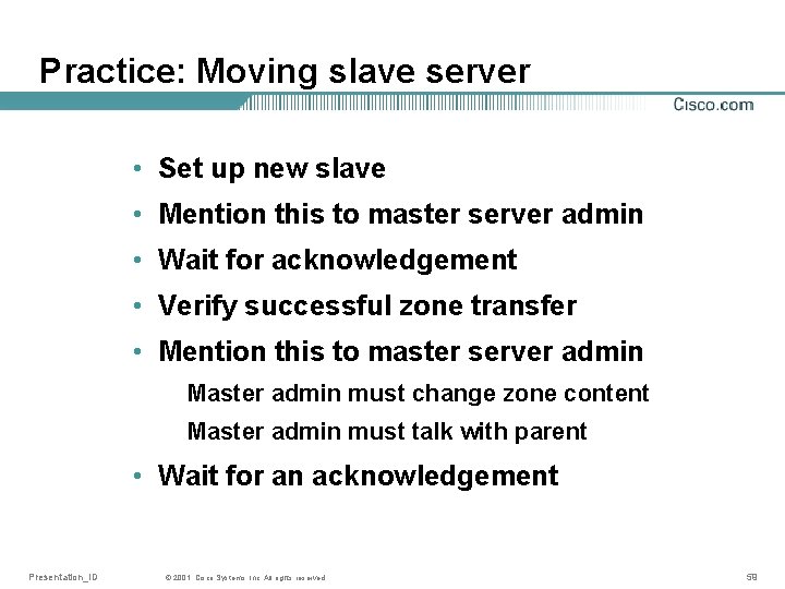 Practice: Moving slave server • Set up new slave • Mention this to master