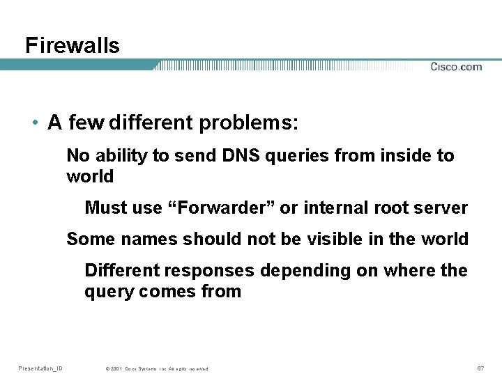 Firewalls • A few different problems: No ability to send DNS queries from inside