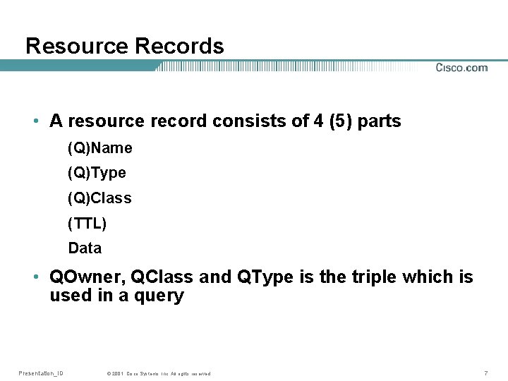 Resource Records • A resource record consists of 4 (5) parts (Q)Name (Q)Type (Q)Class