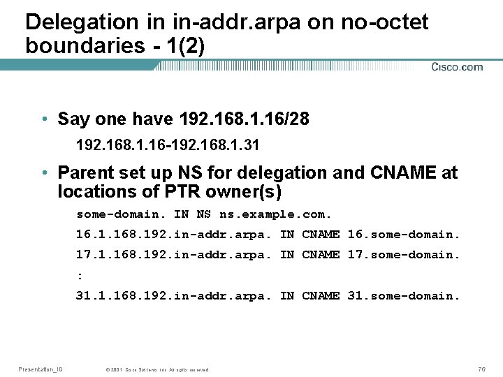 Delegation in in-addr. arpa on no-octet boundaries - 1(2) • Say one have 192.