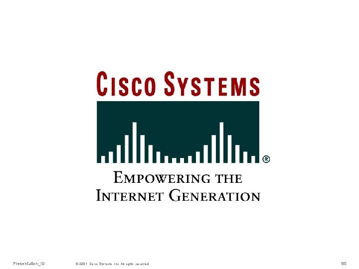 Presentation_ID © 2001, Cisco Systems, Inc. All rights reserved. 90 