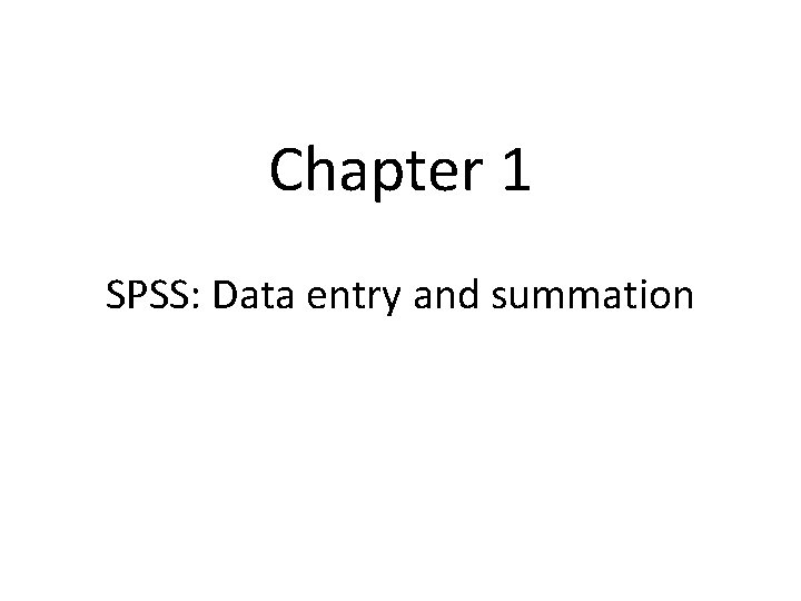 Chapter 1 SPSS Data Entry And Summation In Chapter 1 spss data entry and summation in
