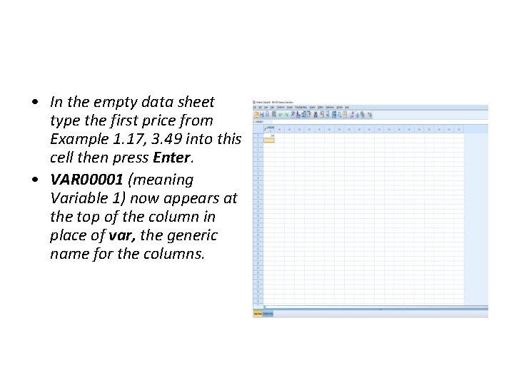  • In the empty data sheet type the first price from Example 1.
