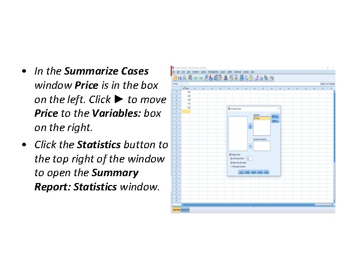  • In the Summarize Cases window Price is in the box on the