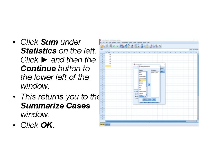  • Click Sum under Statistics on the left. Click ► and then the