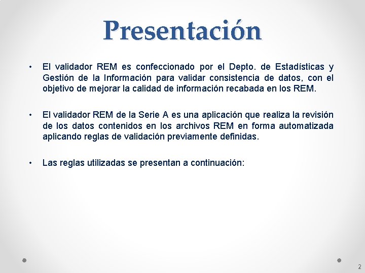 Presentación • El validador REM es confeccionado por el Depto. de Estadísticas y Gestión