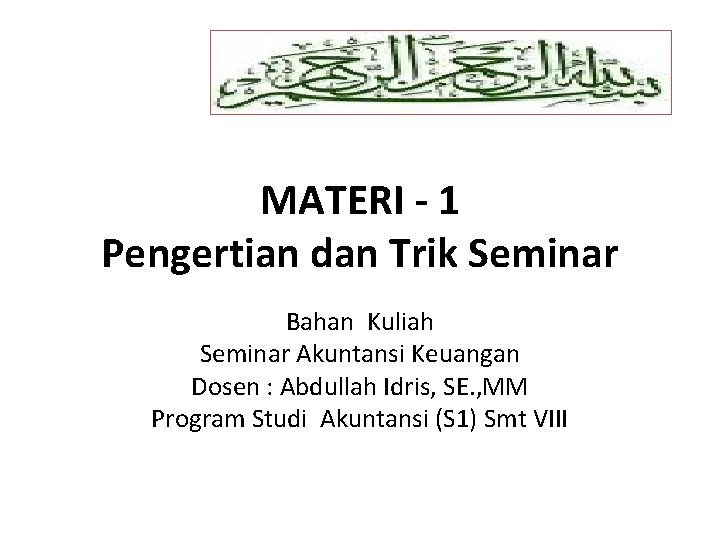MATERI - 1 Pengertian dan Trik Seminar Bahan Kuliah Seminar Akuntansi Keuangan Dosen :
