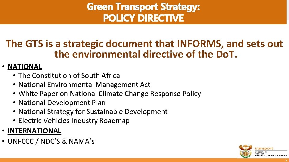 Green Transport Strategy: POLICY DIRECTIVE The GTS is a strategic document that INFORMS, and