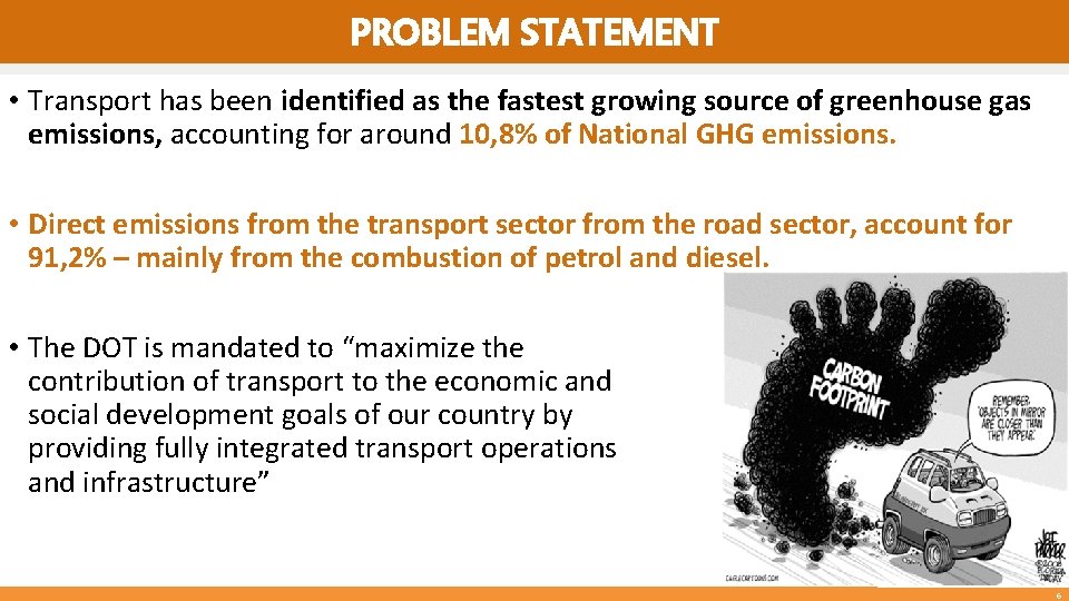 PROBLEM STATEMENT • Transport has been identified as the fastest growing source of greenhouse