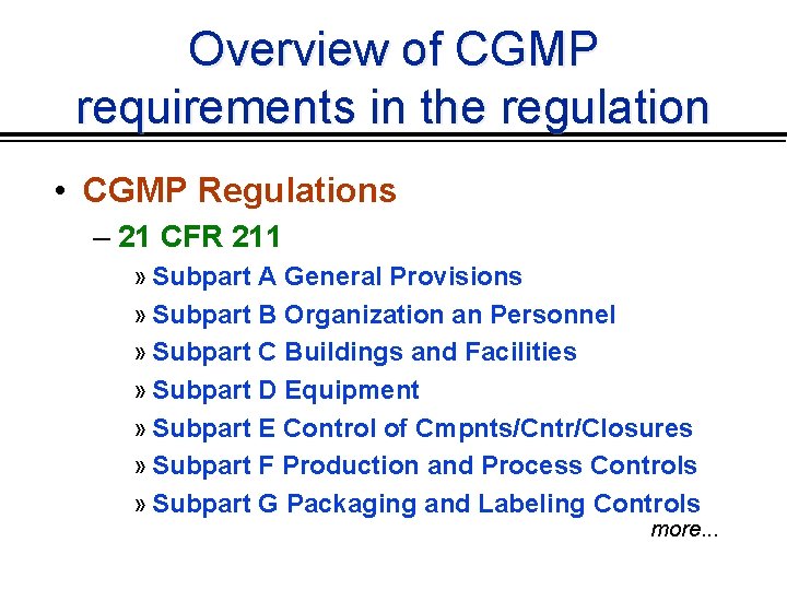 Overview of CGMP requirements in the regulation • CGMP Regulations – 21 CFR 211