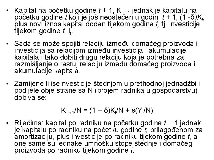 • Kapital na početku godine t + 1, K t+1 jednak je kapitalu • Kapital na početku godine t + 1, K t+1 jednak je kapitalu
