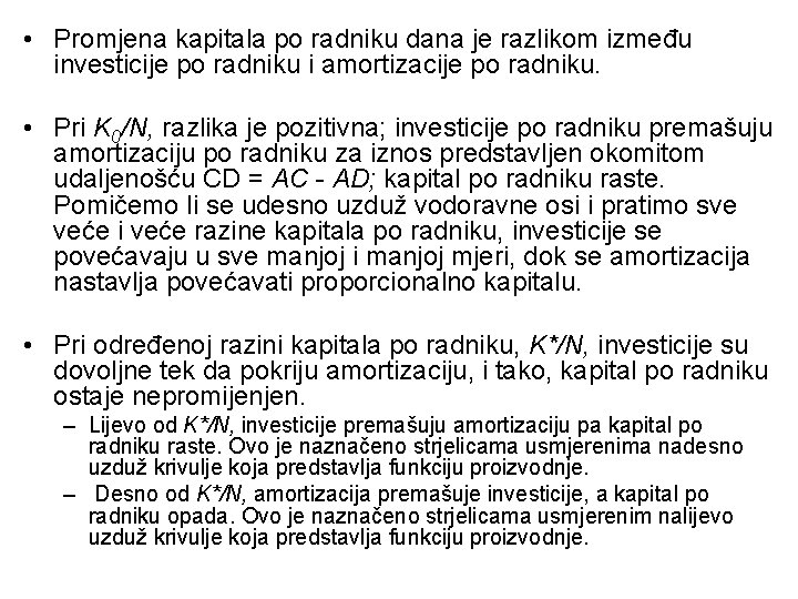 • Promjena kapitala po radniku dana je razlikom između investicije po radniku i • Promjena kapitala po radniku dana je razlikom između investicije po radniku i