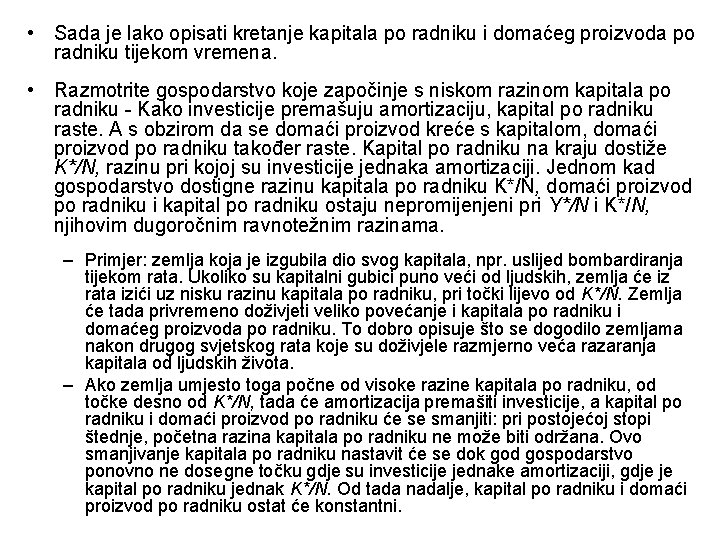 • Sada je lako opisati kretanje kapitala po radniku i domaćeg proizvoda po • Sada je lako opisati kretanje kapitala po radniku i domaćeg proizvoda po