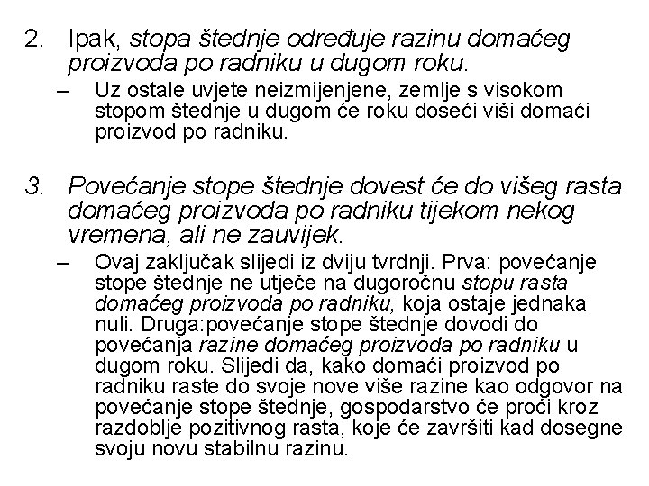 2. Ipak, stopa štednje određuje razinu domaćeg proizvoda po radniku u dugom roku. – 2. Ipak, stopa štednje određuje razinu domaćeg proizvoda po radniku u dugom roku. –