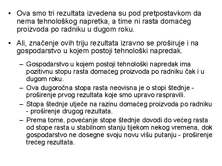 • Ova smo tri rezultata izvedena su pod pretpostavkom da nema tehnološkog napretka, • Ova smo tri rezultata izvedena su pod pretpostavkom da nema tehnološkog napretka,
