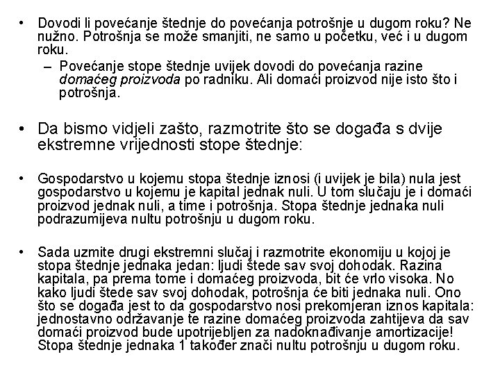 • Dovodi li povećanje štednje do povećanja potrošnje u dugom roku? Ne nužno. • Dovodi li povećanje štednje do povećanja potrošnje u dugom roku? Ne nužno.