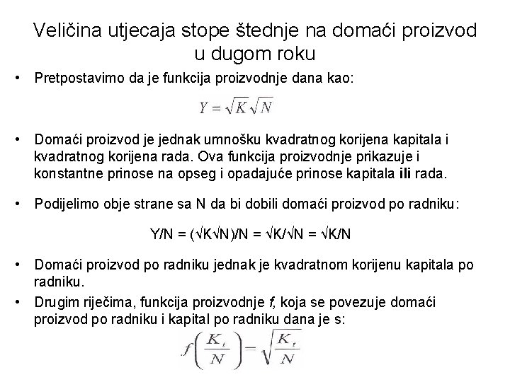 Veličina utjecaja stope štednje na domaći proizvod u dugom roku • Pretpostavimo da je Veličina utjecaja stope štednje na domaći proizvod u dugom roku • Pretpostavimo da je
