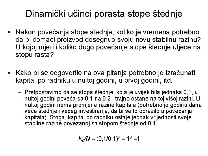 Dinamički učinci porasta stope štednje • Nakon povećanja stope štednje, koliko je vremena potrebno Dinamički učinci porasta stope štednje • Nakon povećanja stope štednje, koliko je vremena potrebno