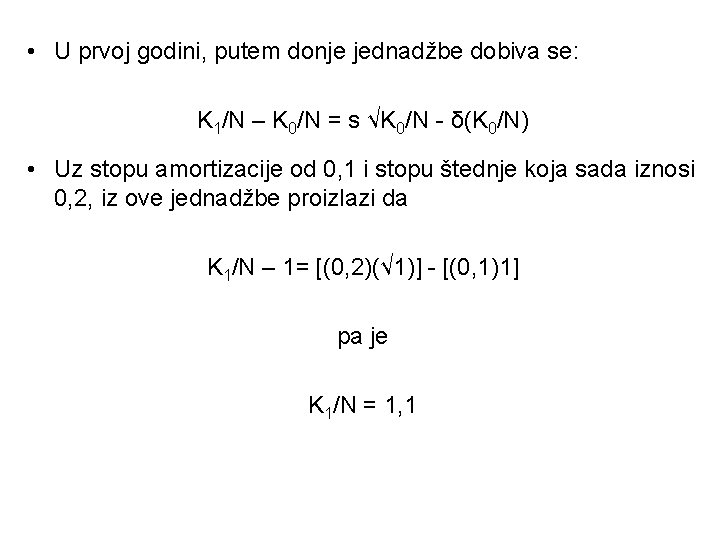 • U prvoj godini, putem donje jednadžbe dobiva se: K 1/N – K • U prvoj godini, putem donje jednadžbe dobiva se: K 1/N – K
