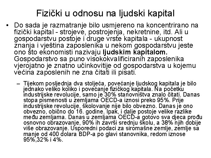 Fizički u odnosu na ljudski kapital • Do sada je razmatranje bilo usmjereno na Fizički u odnosu na ljudski kapital • Do sada je razmatranje bilo usmjereno na