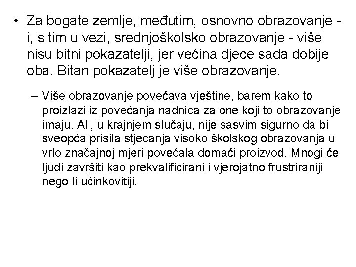 • Za bogate zemlje, međutim, osnovno obrazovanje i, s tim u vezi, srednjoškolsko • Za bogate zemlje, međutim, osnovno obrazovanje i, s tim u vezi, srednjoškolsko
