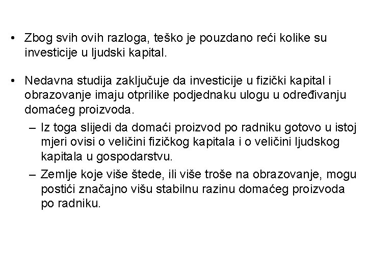 • Zbog svih ovih razloga, teško je pouzdano reći kolike su investicije u • Zbog svih ovih razloga, teško je pouzdano reći kolike su investicije u