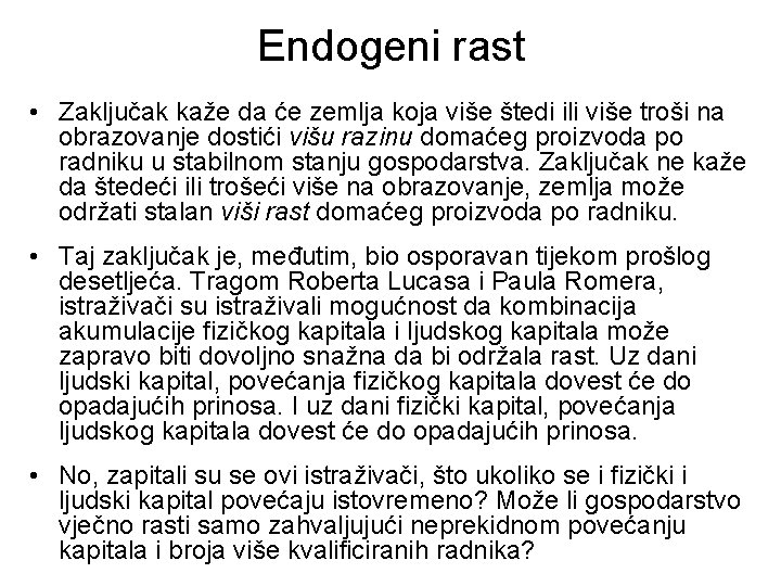 Endogeni rast • Zaključak kaže da će zemlja koja više štedi ili više troši Endogeni rast • Zaključak kaže da će zemlja koja više štedi ili više troši